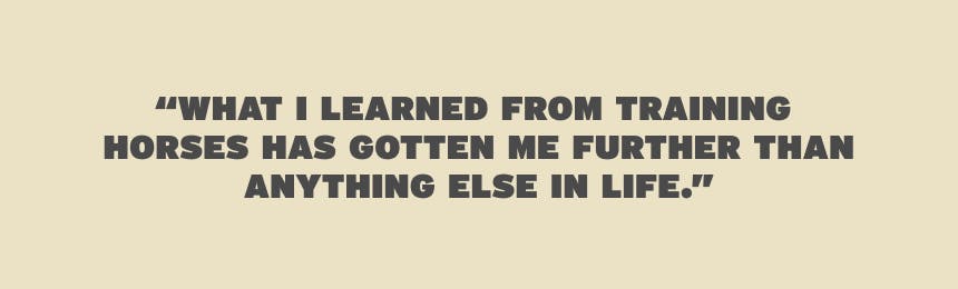 What I learned from training horses has gotten me further than anything else in life quote on a tan background