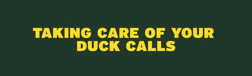 Taking Care of Your Duck Calls