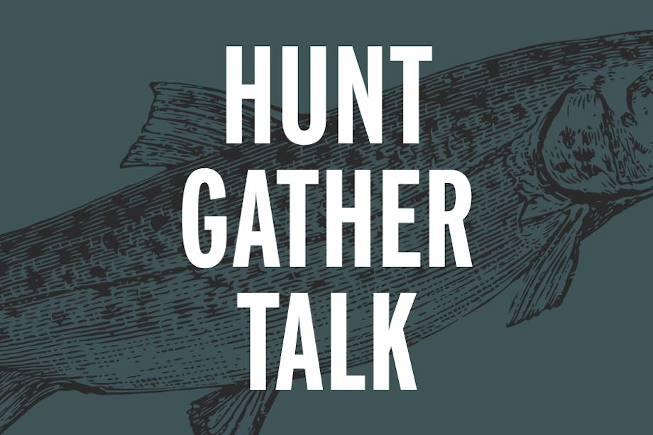 teal blue background with a sketch of a fish, white text overlay reading, HUNT GATHER TALK